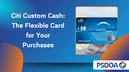 Citi Custom Cash: The Flexible Card for Your Purchases
