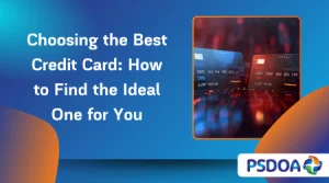 Choosing the Best Credit Card: How to Find the Ideal One for You